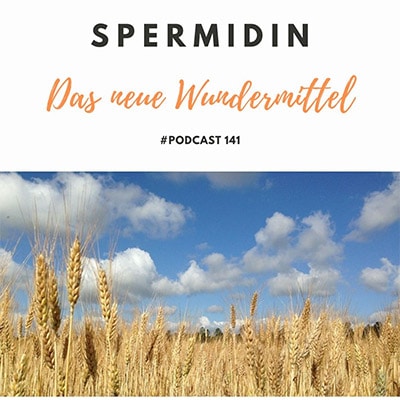 Folge 141 - Spermidin - Das Wunder- und Heilmittel für Anti-Aging, Reinigung und Vitalität