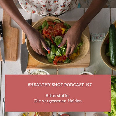 Folge 197 - #healthy shot - Bitterstoffe: Die vergessenen Helden