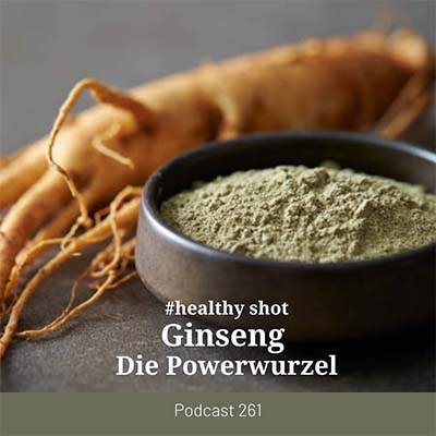 Folge 261 - #healthy shot - Ginseng: Die Powerwurzel