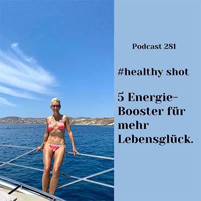 Folge 281 - # healthy shot - 5 Energie-Booster für mehr Lebensglück