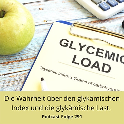 Folge 291 - Die Wahrheit über den glykämischen Index und die glykämische Last. So hältst Du Deinen Blutzuckerspiegel stabil.