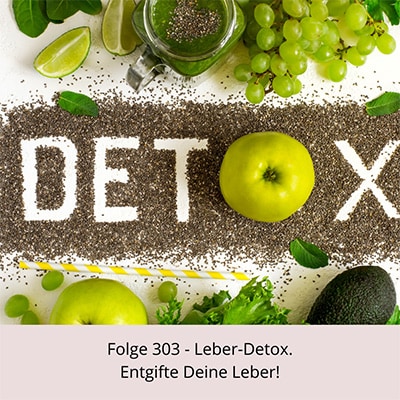 Folge 303 - Leber-Detox - Entgifte Deine Leber!