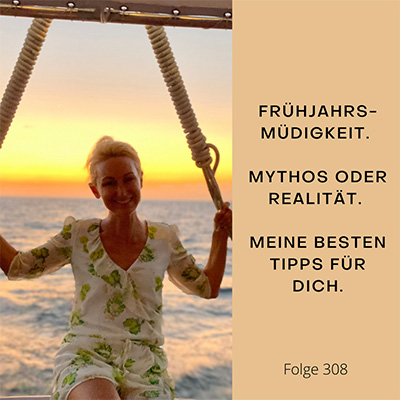 Folge 308 - Frühjahrsmüdigkeit. Mythos oder Realität. Meine besten Tipps für Dich.