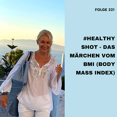 Folge 321 - #healthy shot - Das „Märchen“ vom BMI (Body Mass Index)