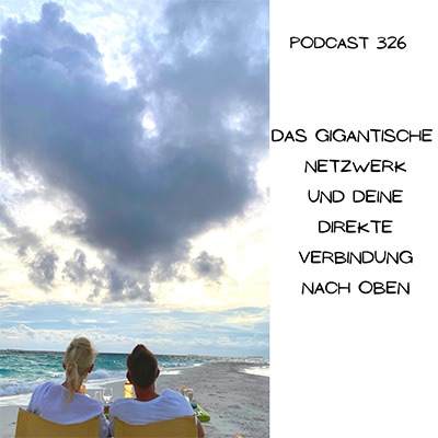 Folge 326 - Das gigantische Netzwerk und Deine direkte Verbindung nach oben