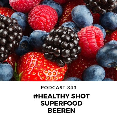 Folge 343 - #healthy shot - Superfood: Beeren