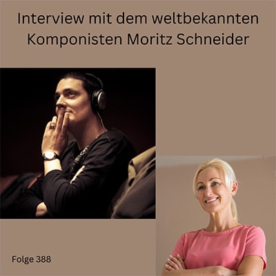 Folge 388 - Interview mit dem weltbekannten Komponisten Moritz Schneider