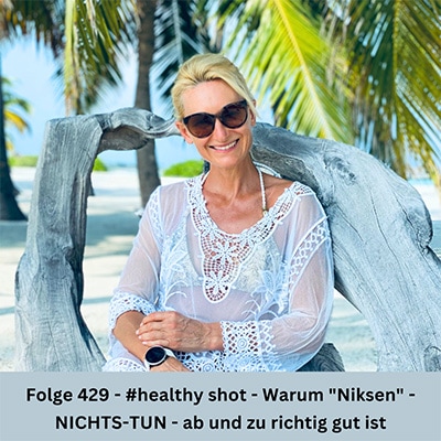 Folge 429 - #healthy shot - Warum "Niksen" - NICHTS-TUN - ab und zu richtig gut ist