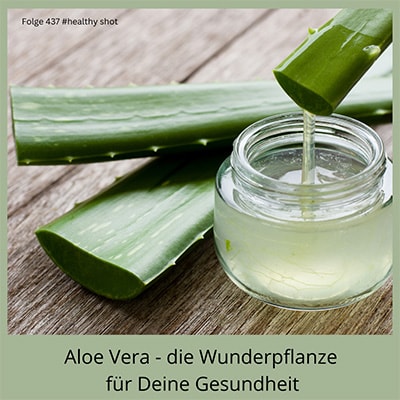 Folge 437 - #healthy shot - Aloe Vera - DIE Wunderpflanze für Deine Gesundheit