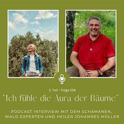 Folge 439 - "Ich fühle die Aura der Bäume", Interview mit dem Schamanen, Wald-Experten und Heiler Johannes Müller (2. Teil)